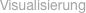 Visualisierung